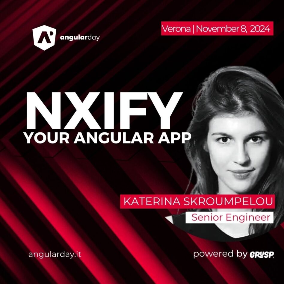 Angularday - Verona November 08, 2024 Katerina Skroumpelou Nxify your Angular app