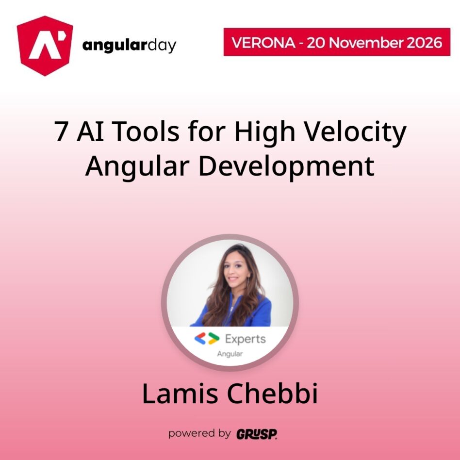 "7 AI Tools for High Velocity Angular Development" by Lamis Chebbi - GDE for Angular, Senior Software Engineer, Speaker - angularday Verona (Italy) | 20 November 2026