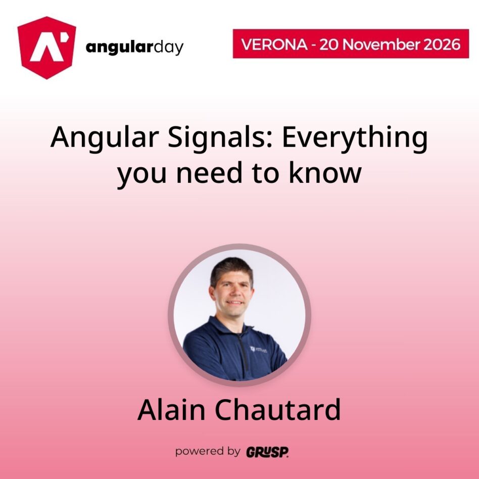 "Angular Signals: Everything you need to know" by Alain Chautard - Google Developer Expert in Angular - angularday Verona (Italy) | 20 November 2026